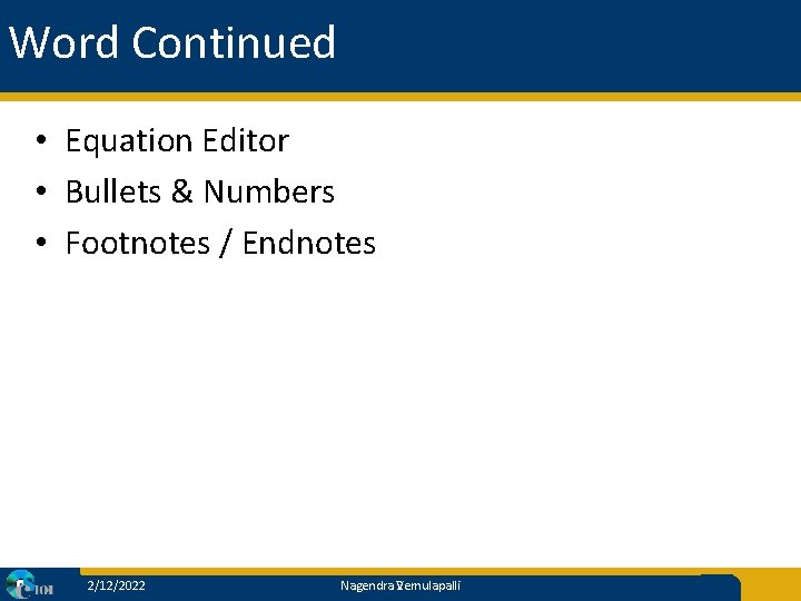 Word Continued • Equation Editor • Bullets & Numbers • Footnotes / Endnotes 2/12/2022