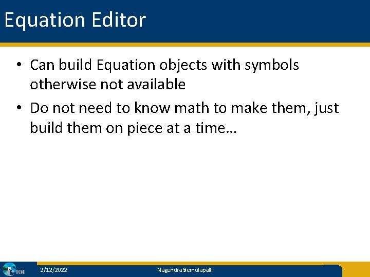 Equation Editor • Can build Equation objects with symbols otherwise not available • Do