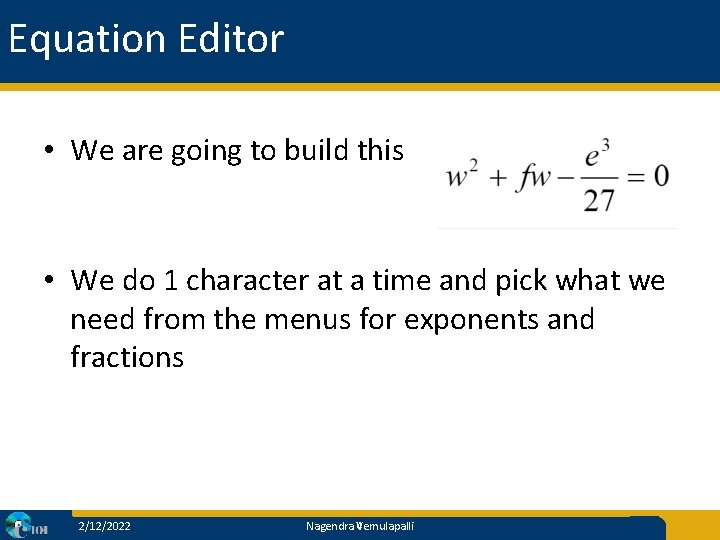 Equation Editor • We are going to build this • We do 1 character
