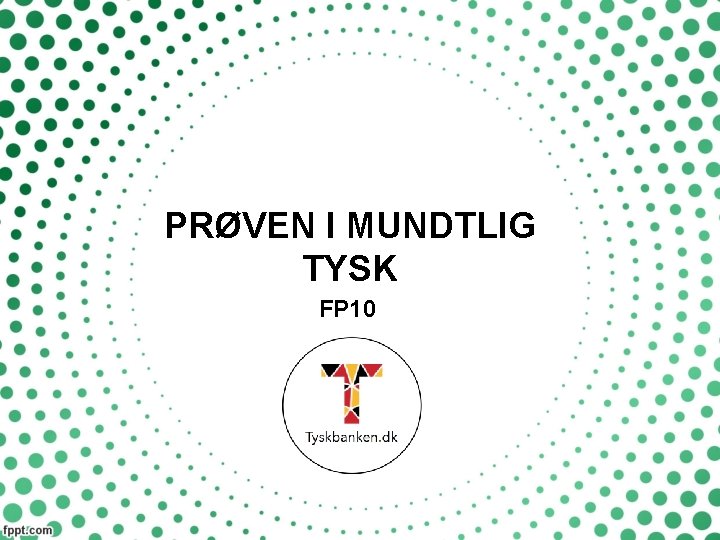 PRØVEN I MUNDTLIG TYSK FP 10 