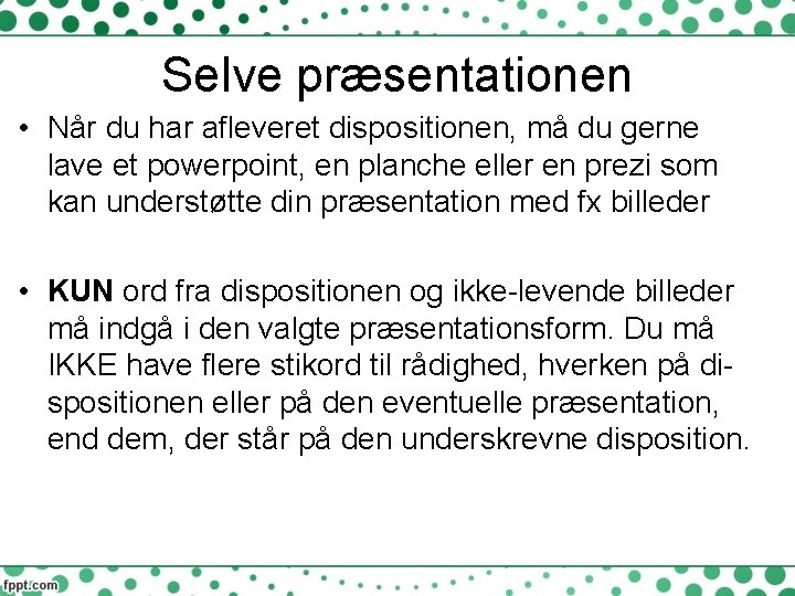 Selve præsentationen • Når du har afleveret dispositionen, må du gerne lave et powerpoint,