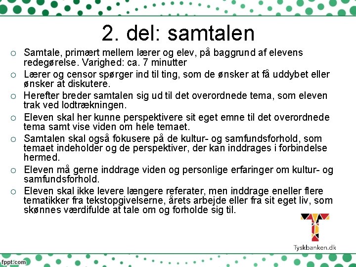 2. del: samtalen Samtale, primært mellem lærer og elev, på baggrund af elevens redegørelse.