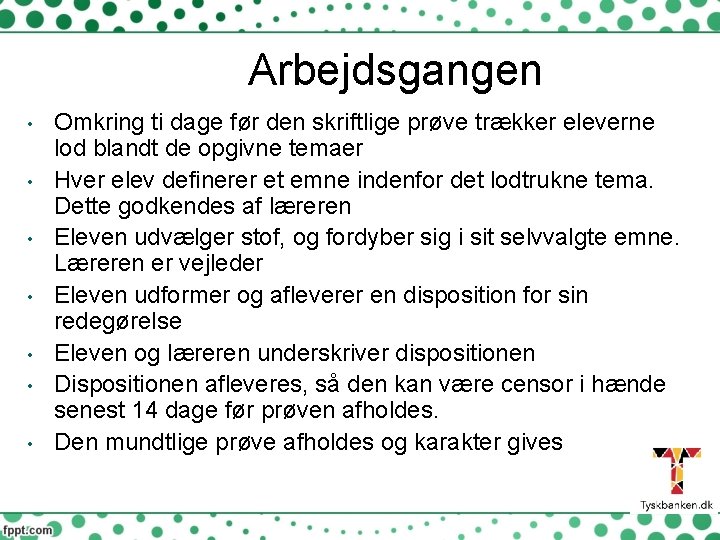 Arbejdsgangen • • Omkring ti dage før den skriftlige prøve trækker eleverne lod blandt