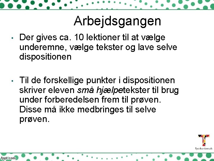 Arbejdsgangen • Der gives ca. 10 lektioner til at vælge underemne, vælge tekster og