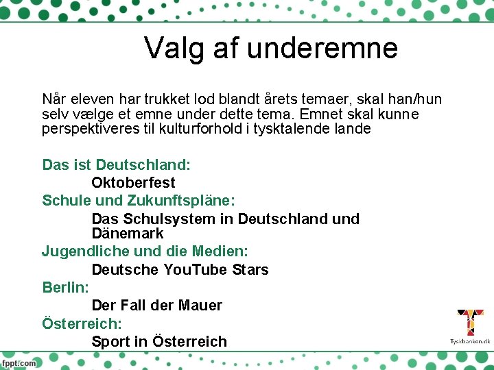 Valg af underemne Når eleven har trukket lod blandt årets temaer, skal han/hun selv