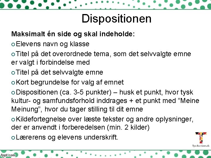 Dispositionen Maksimalt én side og skal indeholde: Elevens navn og klasse Titel på det