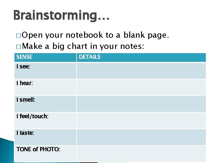 Brainstorming… � Open your notebook to a blank page. � Make a big chart