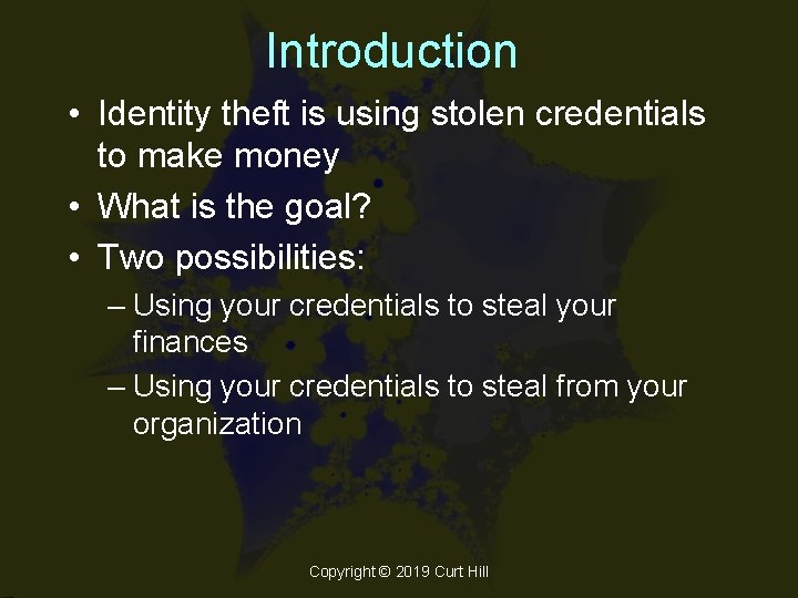 Introduction • Identity theft is using stolen credentials to make money • What is