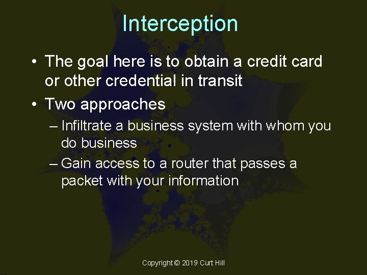 Interception • The goal here is to obtain a credit card or other credential