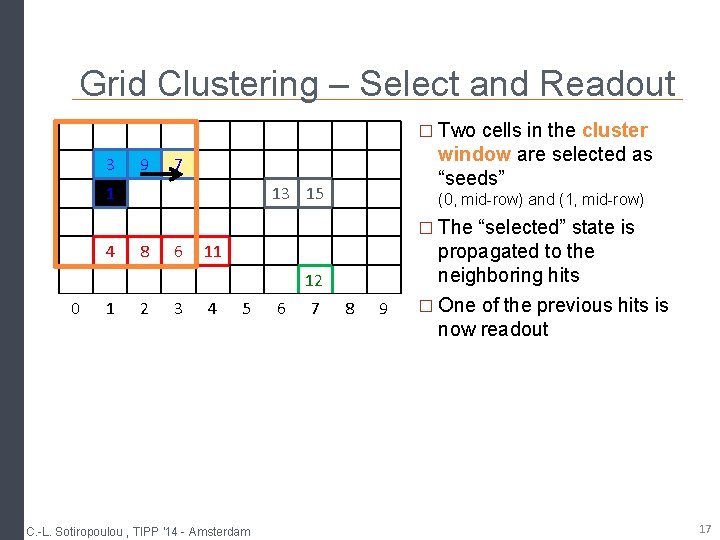 Grid Clustering – Select and Readout � Two cells in the cluster 3 9