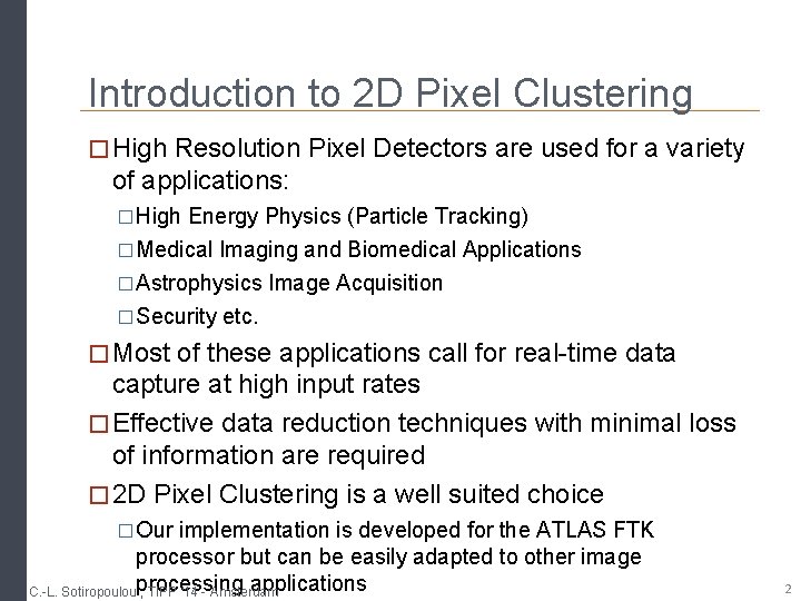 Introduction to 2 D Pixel Clustering � High Resolution Pixel Detectors are used for