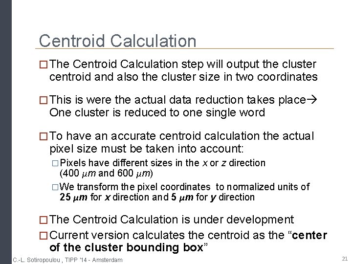 Centroid Calculation � The Centroid Calculation step will output the cluster centroid and also