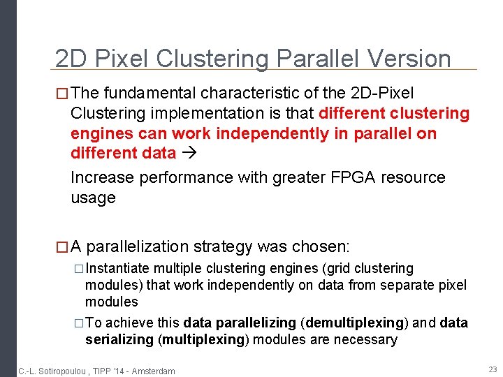 2 D Pixel Clustering Parallel Version � The fundamental characteristic of the 2 D-Pixel