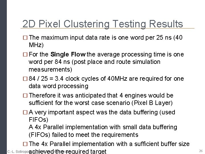 2 D Pixel Clustering Testing Results � The maximum input data rate is one