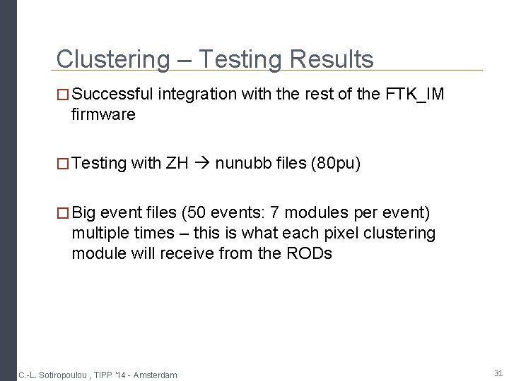 Clustering – Testing Results � Successful integration with the rest of the FTK_IM firmware