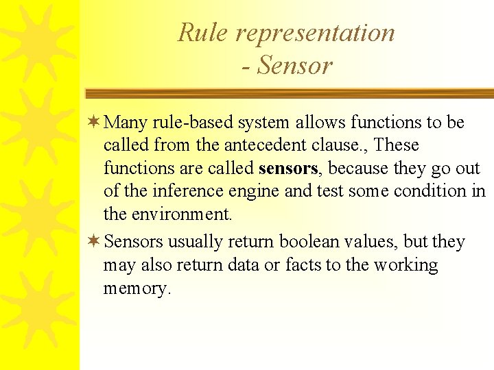 Rule representation - Sensor ¬ Many rule-based system allows functions to be called from