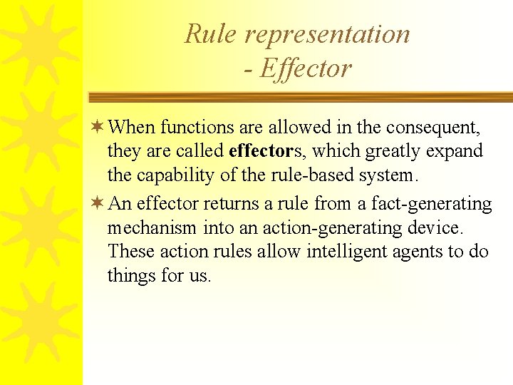 Rule representation - Effector ¬ When functions are allowed in the consequent, they are