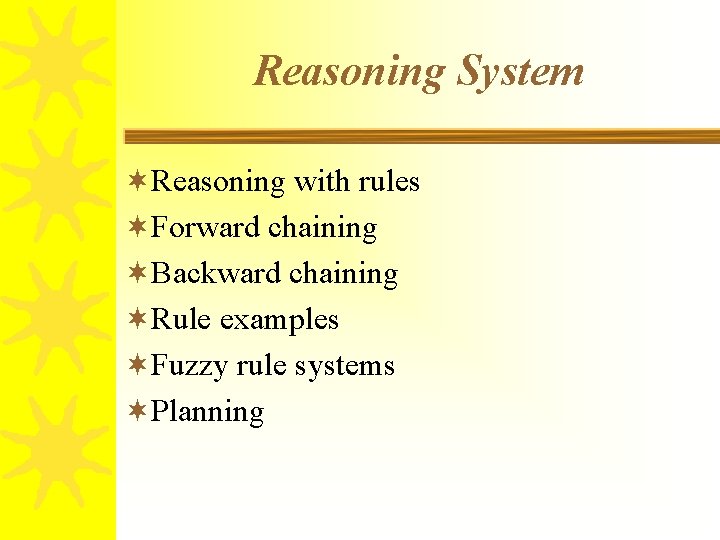 Reasoning System ¬Reasoning with rules ¬Forward chaining ¬Backward chaining ¬Rule examples ¬Fuzzy rule systems