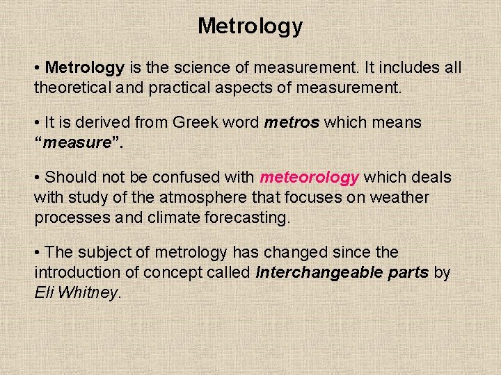 Metrology • Metrology is the science of measurement. It includes all theoretical and practical