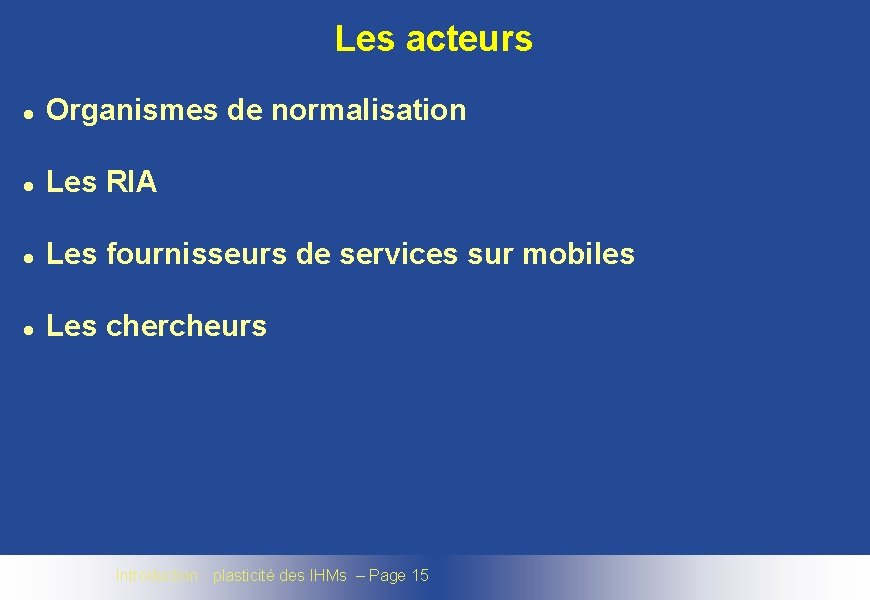 Les acteurs l Organismes de normalisation l Les RIA l Les fournisseurs de services