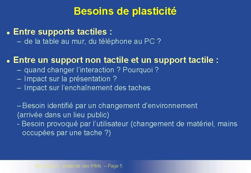 Besoins de plasticité l Entre supports tactiles : – de la table au mur,