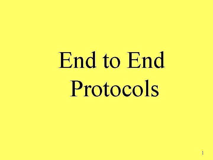 End to End Protocols 1 