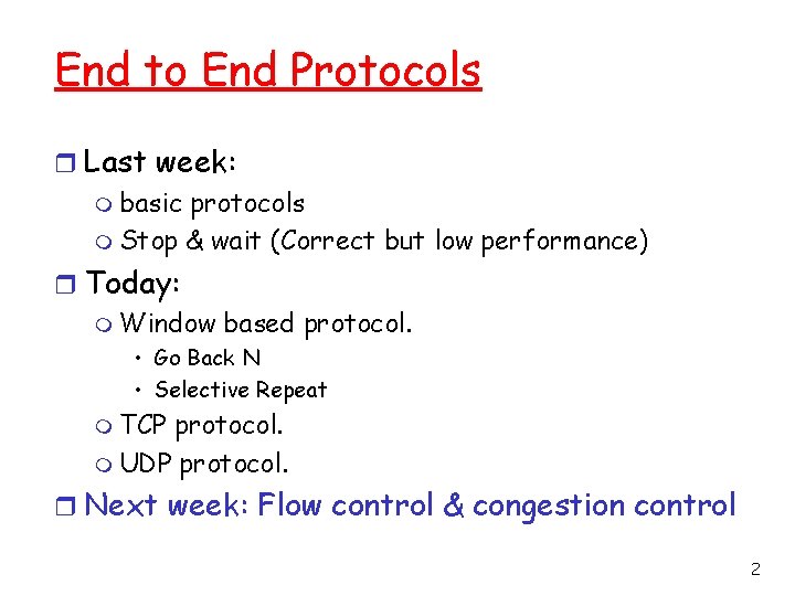 End to End Protocols r Last week: m basic protocols m Stop & wait