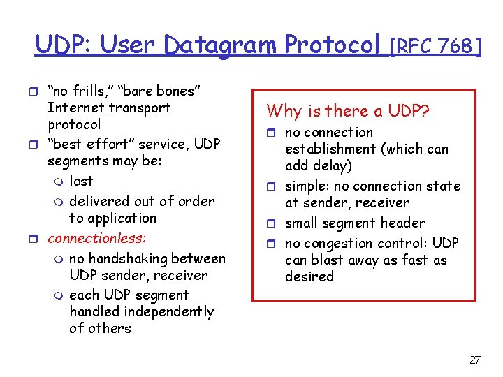 UDP: User Datagram Protocol r “no frills, ” “bare bones” Internet transport protocol r