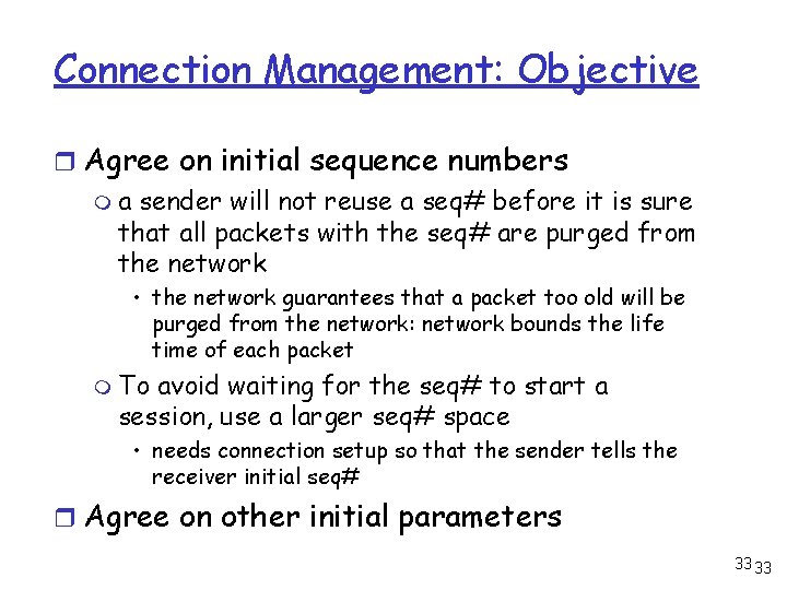 Connection Management: Objective r Agree on initial sequence numbers m a sender will not