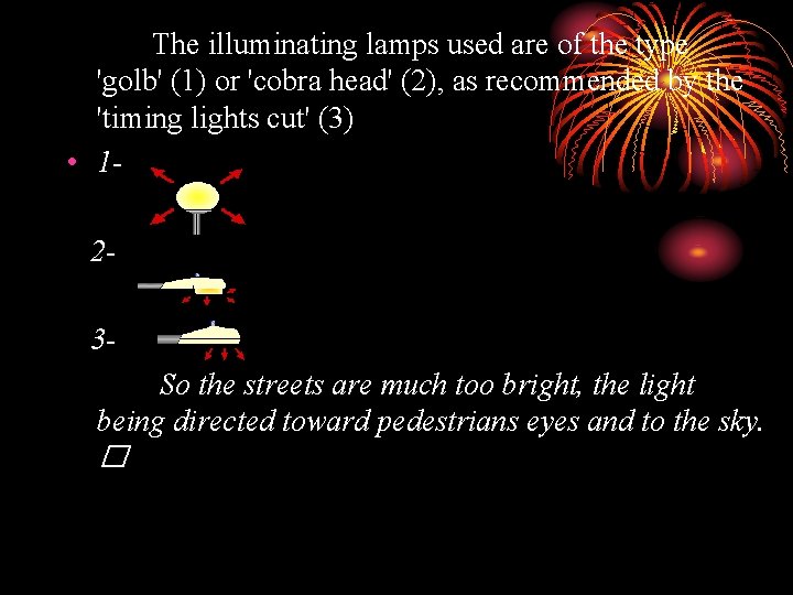 The illuminating lamps used are of the type 'golb' (1) or 'cobra head' (2),