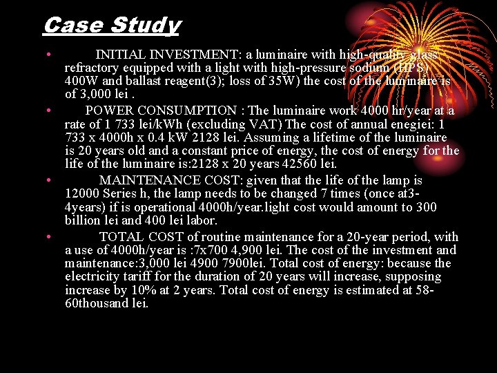 Case Study • INITIAL INVESTMENT: a luminaire with high-quality glass refractory equipped with a