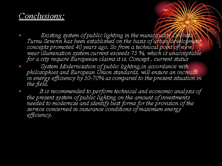 Conclusions: • Existing system of public lighting in the municipality Drobeta Turnu Severin has