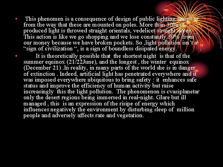  • This phenomen is a consequence of design of public lighting lamps or