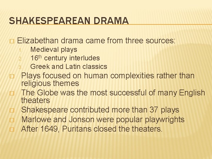 SHAKESPEAREAN DRAMA � Elizabethan drama came from three sources: 1. 2. 3. � �