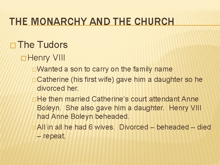THE MONARCHY AND THE CHURCH � The Tudors � Henry VIII � Wanted a