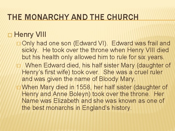 THE MONARCHY AND THE CHURCH � Henry � Only VIII had one son (Edward