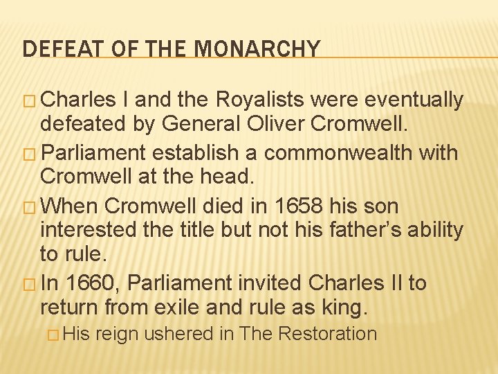 DEFEAT OF THE MONARCHY � Charles I and the Royalists were eventually defeated by