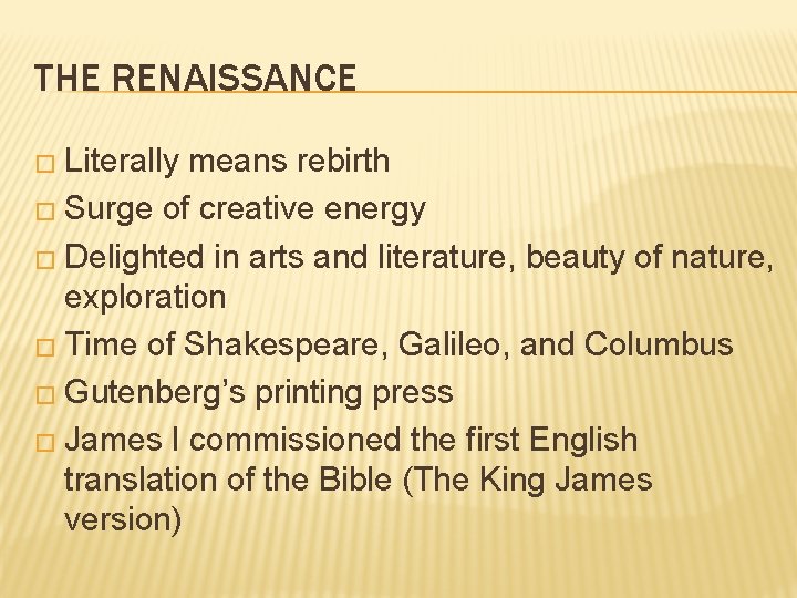 THE RENAISSANCE � Literally means rebirth � Surge of creative energy � Delighted in