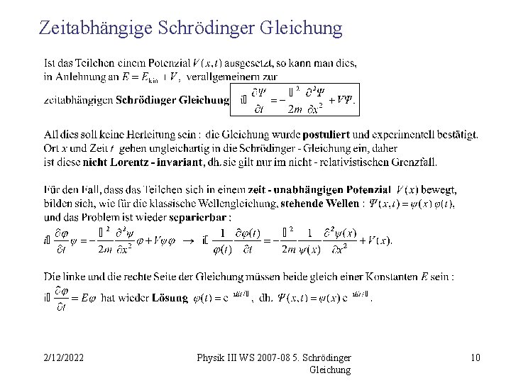 Zeitabhängige Schrödinger Gleichung 2/12/2022 Physik III WS 2007 -08 5. Schrödinger Gleichung 10 