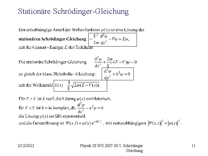 Stationäre Schrödinger-Gleichung 2/12/2022 Physik III WS 2007 -08 5. Schrödinger Gleichung 11 