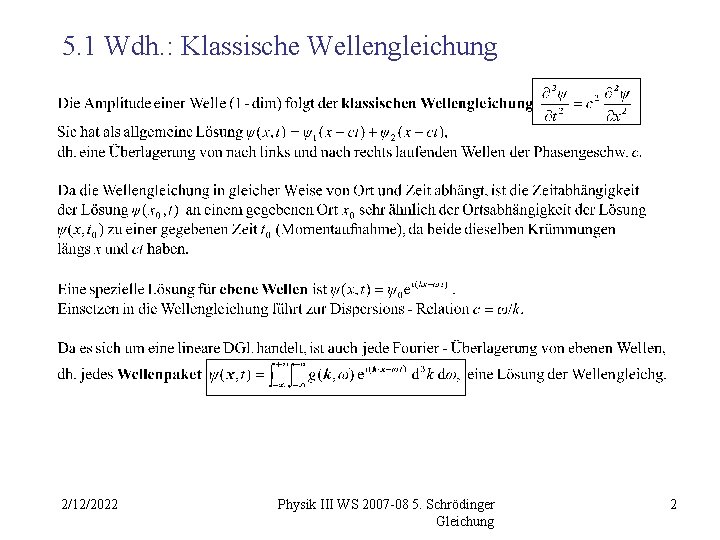 5. 1 Wdh. : Klassische Wellengleichung 2/12/2022 Physik III WS 2007 -08 5. Schrödinger