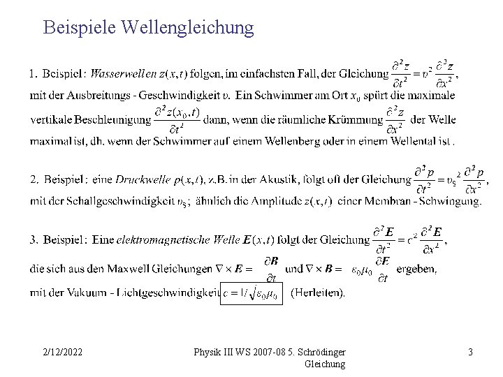 Beispiele Wellengleichung 2/12/2022 Physik III WS 2007 -08 5. Schrödinger Gleichung 3 