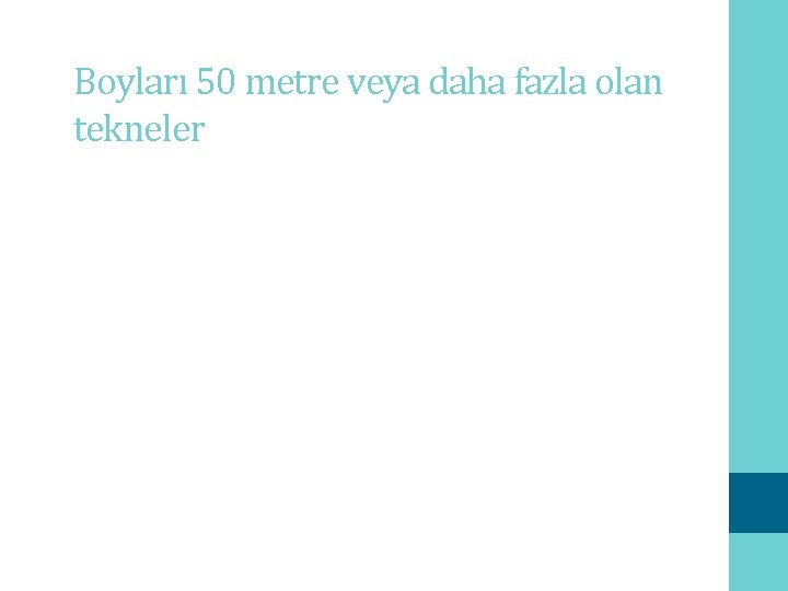 Boyları 50 metre veya daha fazla olan tekneler 