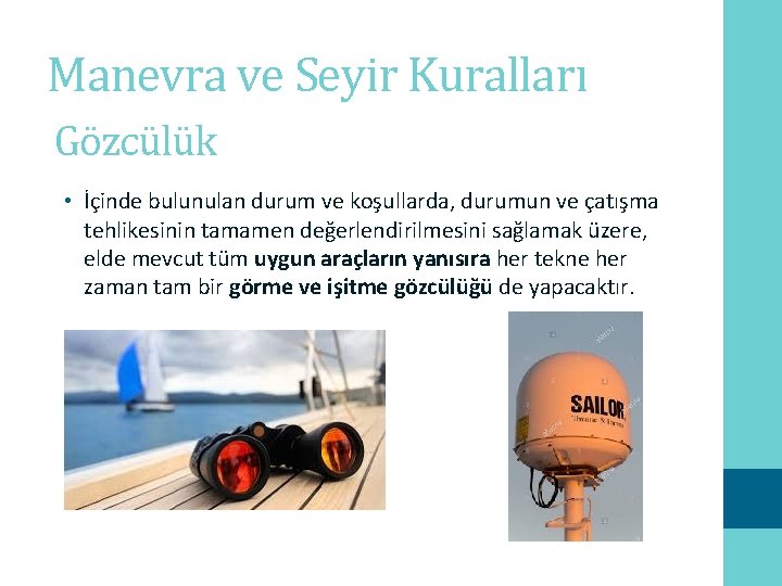 Manevra ve Seyir Kuralları Gözcülük • İçinde bulunulan durum ve koşullarda, durumun ve çatışma