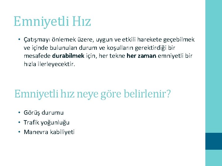 Emniyetli Hız • Çatışmayı önlemek üzere, uygun ve etkili harekete geçebilmek ve içinde bulunulan