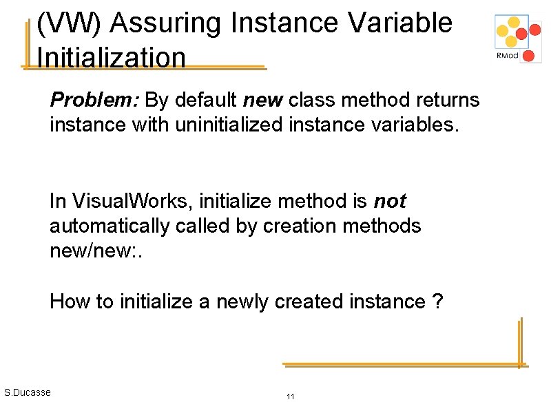 (VW) Assuring Instance Variable Initialization Problem: By default new class method returns instance with