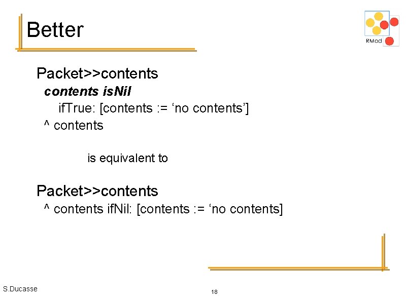 Better Packet>>contents is. Nil if. True: [contents : = ‘no contents’] ^ contents is