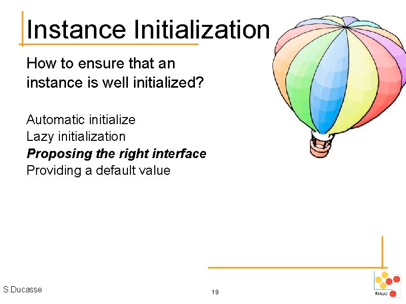 Instance Initialization How to ensure that an instance is well initialized? Automatic initialize Lazy