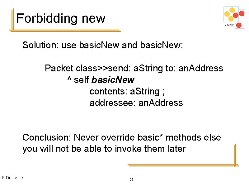 Forbidding new Solution: use basic. New and basic. New: Packet class>>send: a. String to: