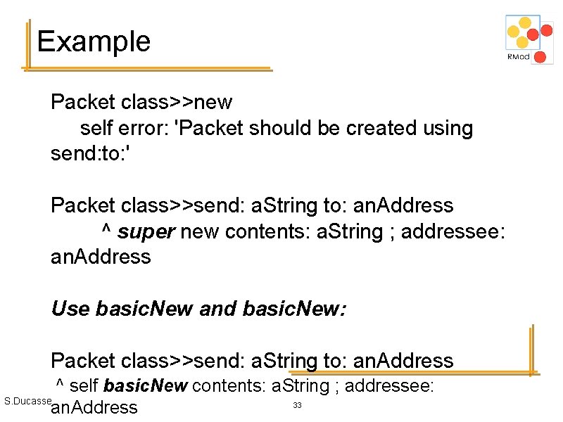 Example Packet class>>new self error: 'Packet should be created using send: to: ' Packet